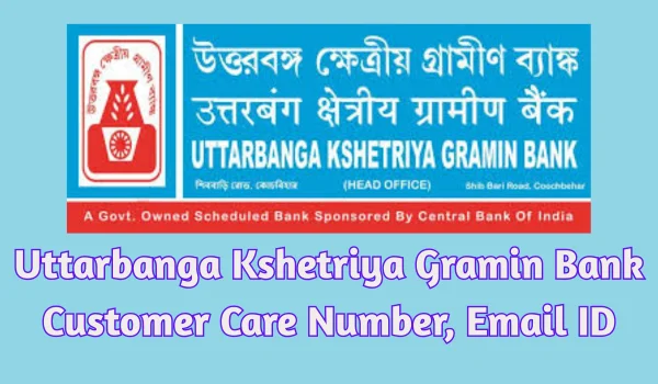 Uttarbanga Kshetriya Gramin Bank Customer Care