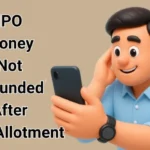 IPO Money Not Refunded After Non-Allotment